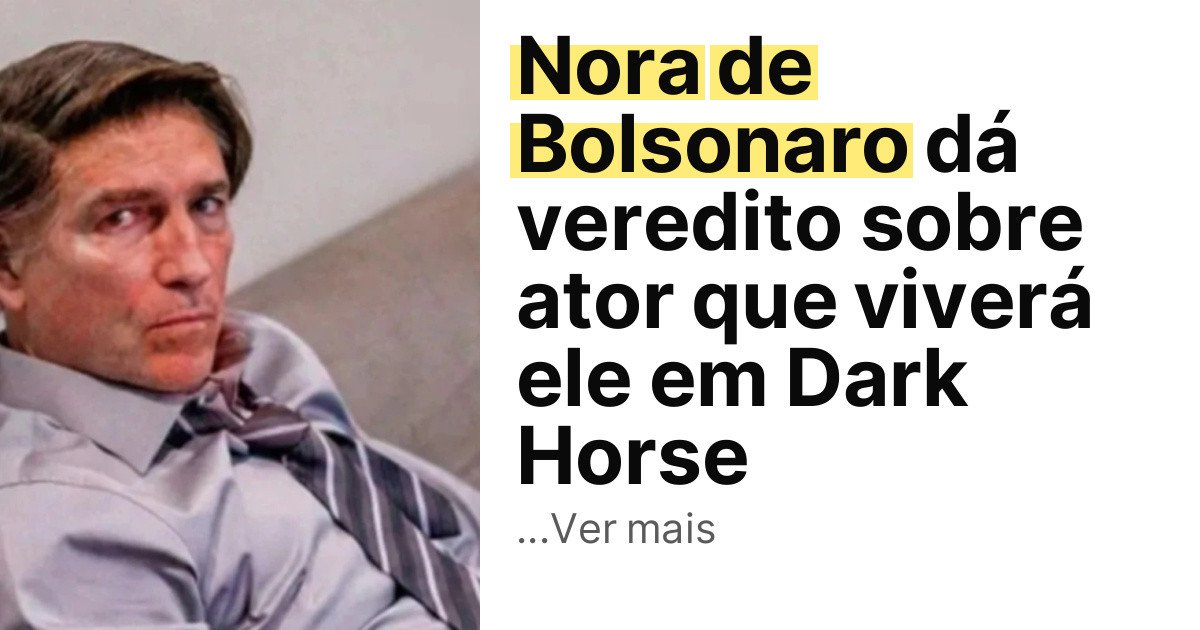 Nora de Bolsonaro dá veredito sobre ator que viverá ele em Dark Horse imagem principal