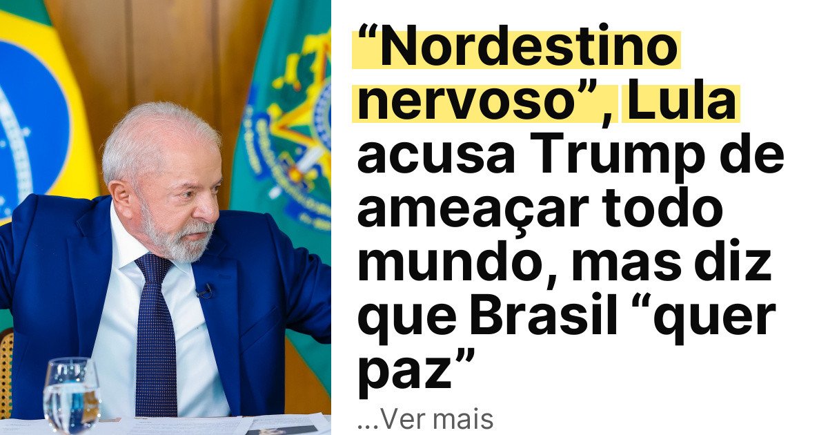 “Nordestino nervoso”, Lula acusa Trump de ameaçar todo mundo, mas diz que Brasil “quer paz” imagem principal
