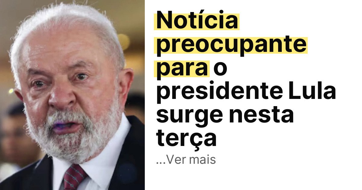 Notícia preocupante para o presidente Lula surge nesta terça imagem principal