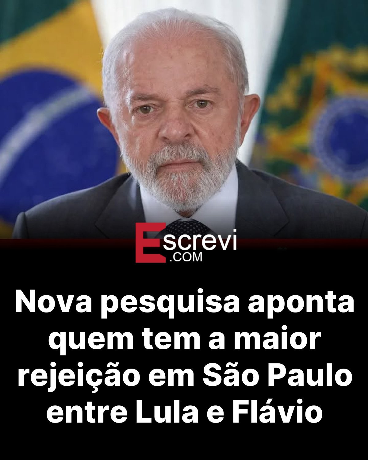 Nova pesquisa aponta quem tem a maior rejeição em São Paulo entre Lula e Flávio card preto