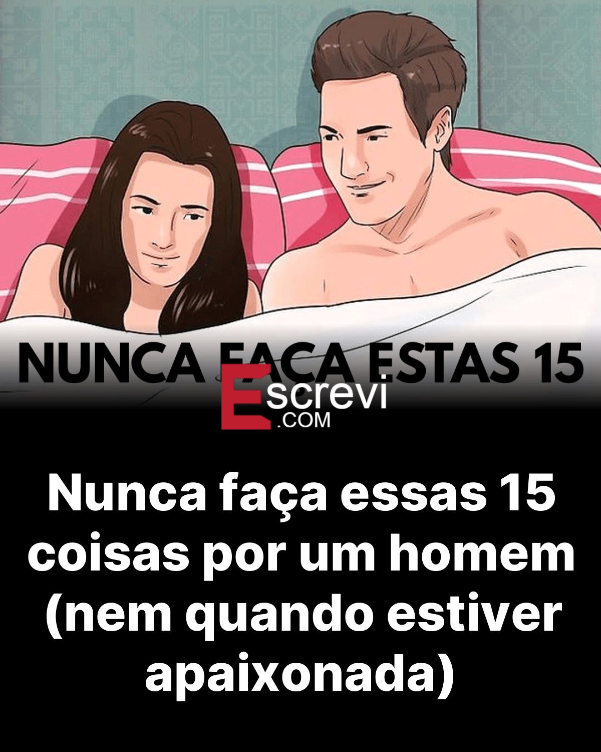 Nunca faça essas 15 coisas por um homem (nem quando estiver apaixonada) card preto
