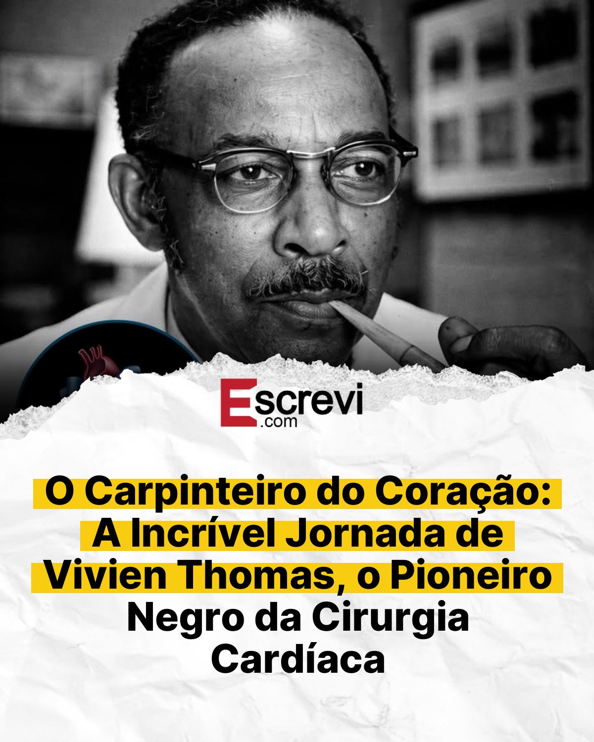 O Carpinteiro do Coração: A Incrível Jornada de Vivien Thomas, o Pioneiro Negro da Cirurgia Cardíaca card branco