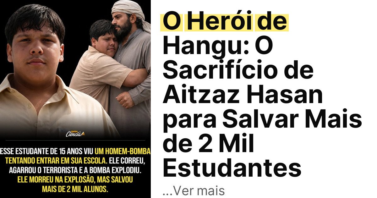 O Herói de Hangu: O Sacrifício de Aitzaz Hasan para Salvar Mais de 2 Mil Estudantes imagem principal