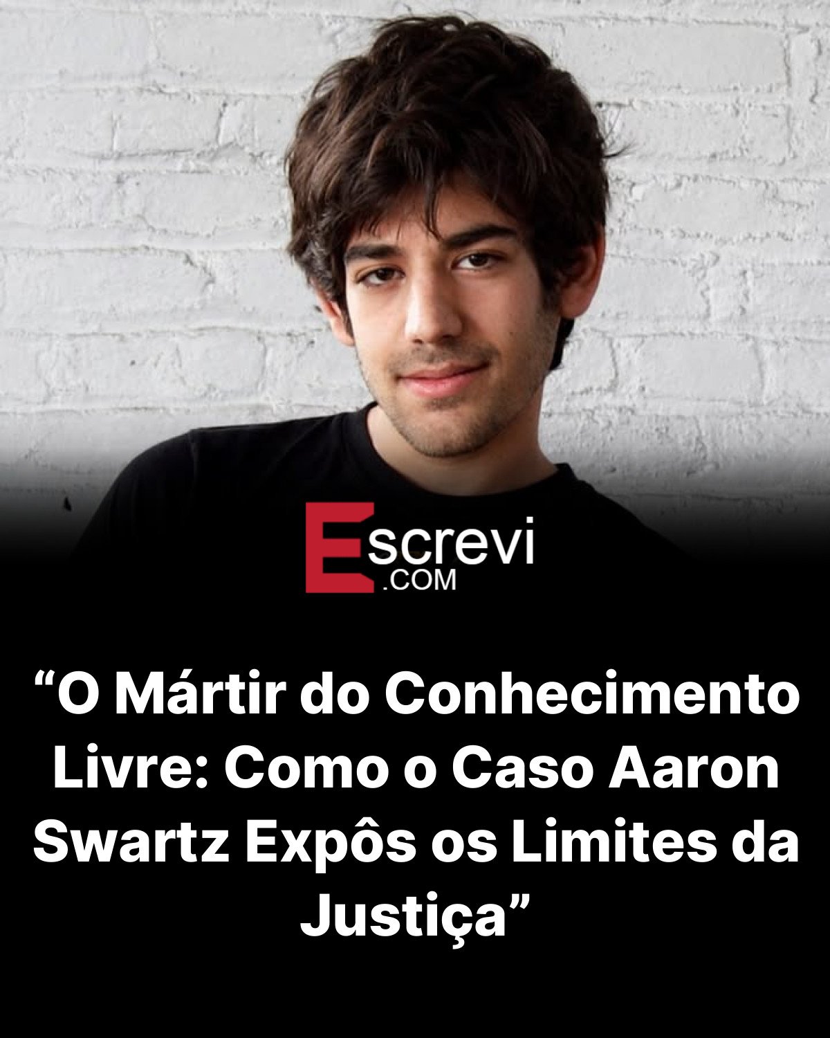 “O Mártir do Conhecimento Livre: Como o Caso Aaron Swartz Expôs os Limites da Justiça” card preto