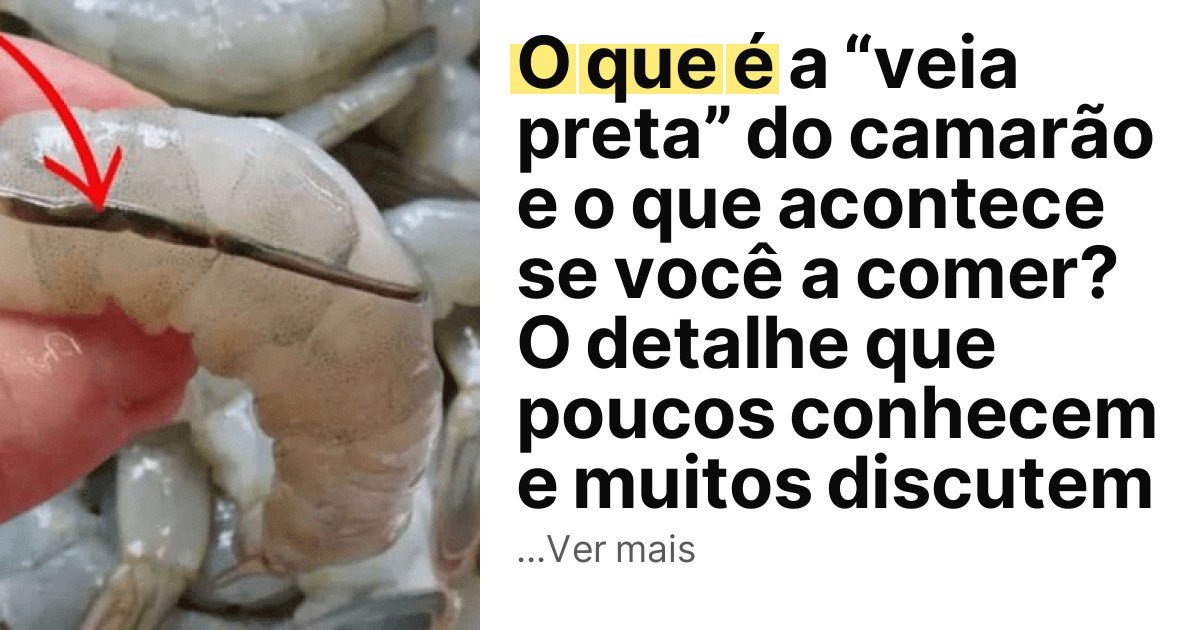 O que é a “veia preta” do camarão e o que acontece se você a comer? O detalhe que poucos conhecem e muitos discutem imagem principal