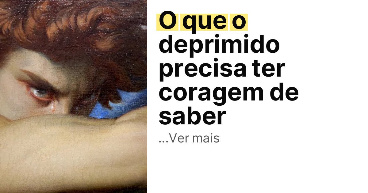 O que o deprimido precisa ter coragem de saber imagem principal