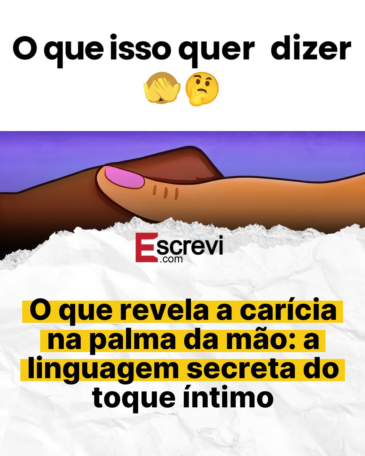 O que revela a carícia na palma da mão: a linguagem secreta do toque íntimo card branco