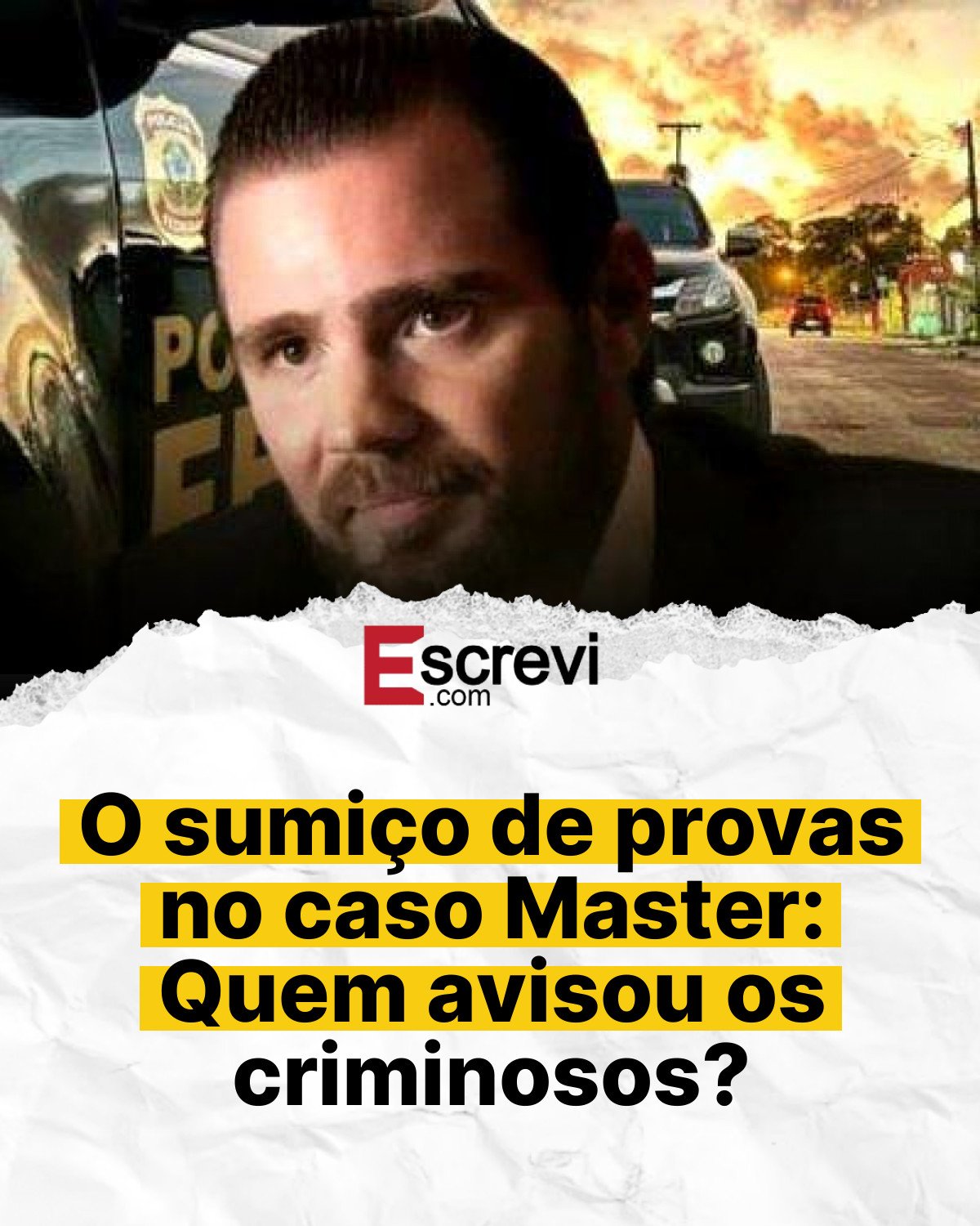 O sumiço de provas no caso Master: Quem avisou os criminosos? card branco