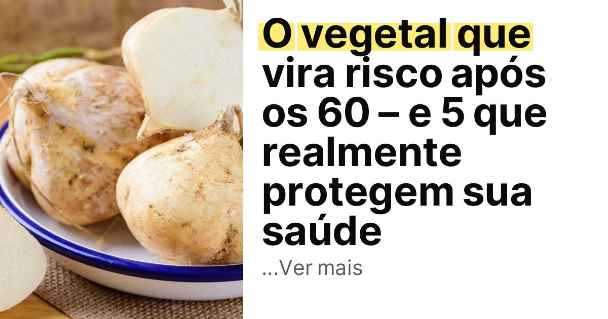 O vegetal que vira risco após os 60 – e 5 que realmente protegem sua saúde imagem principal