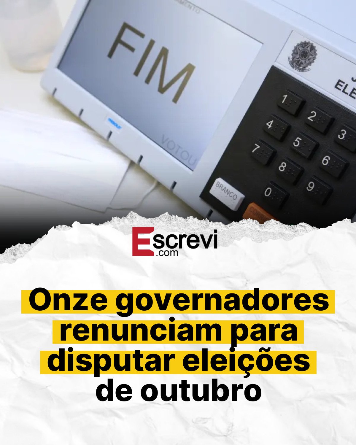 Onze governadores renunciam para disputar eleições de outubro card branco