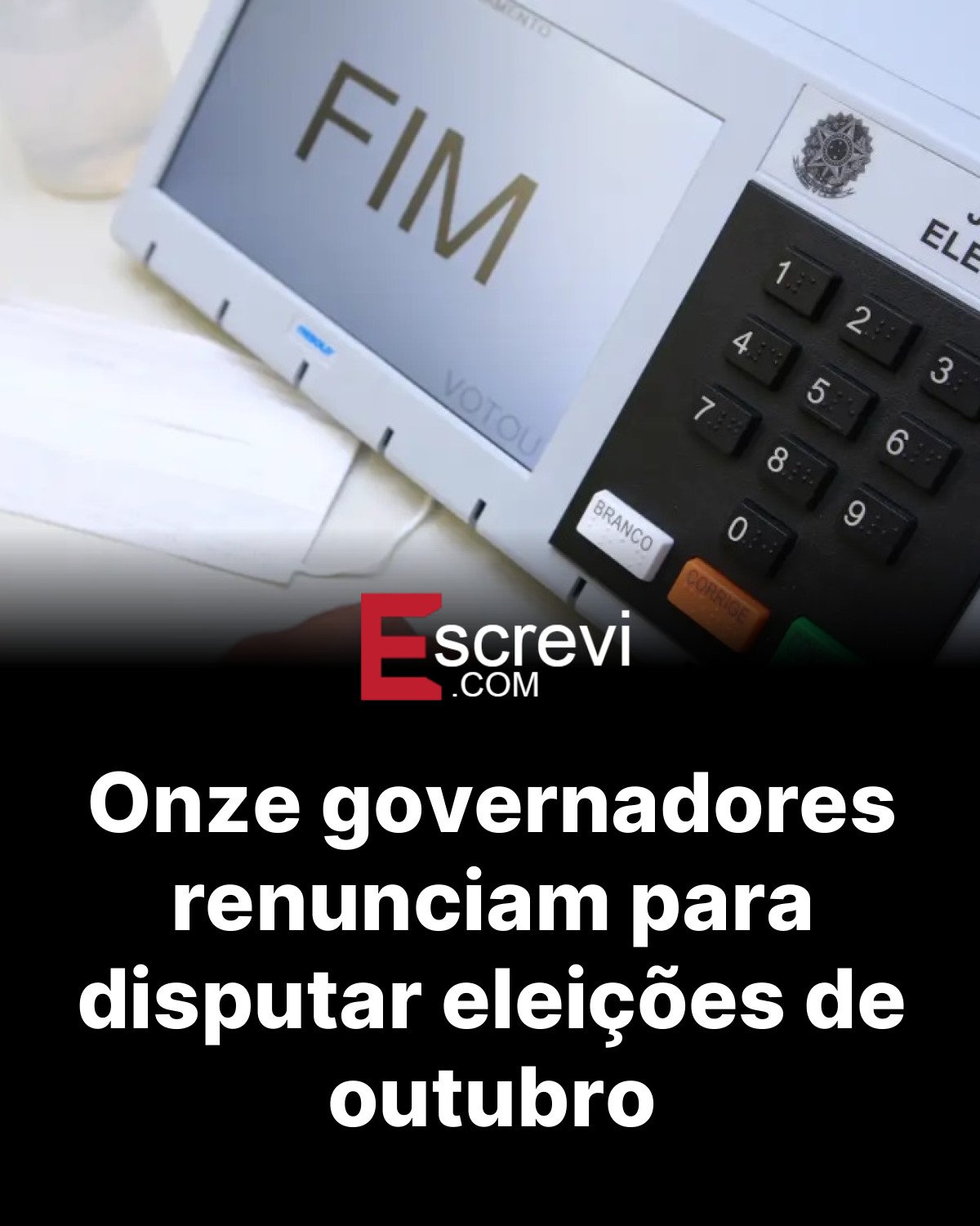 Onze governadores renunciam para disputar eleições de outubro card preto
