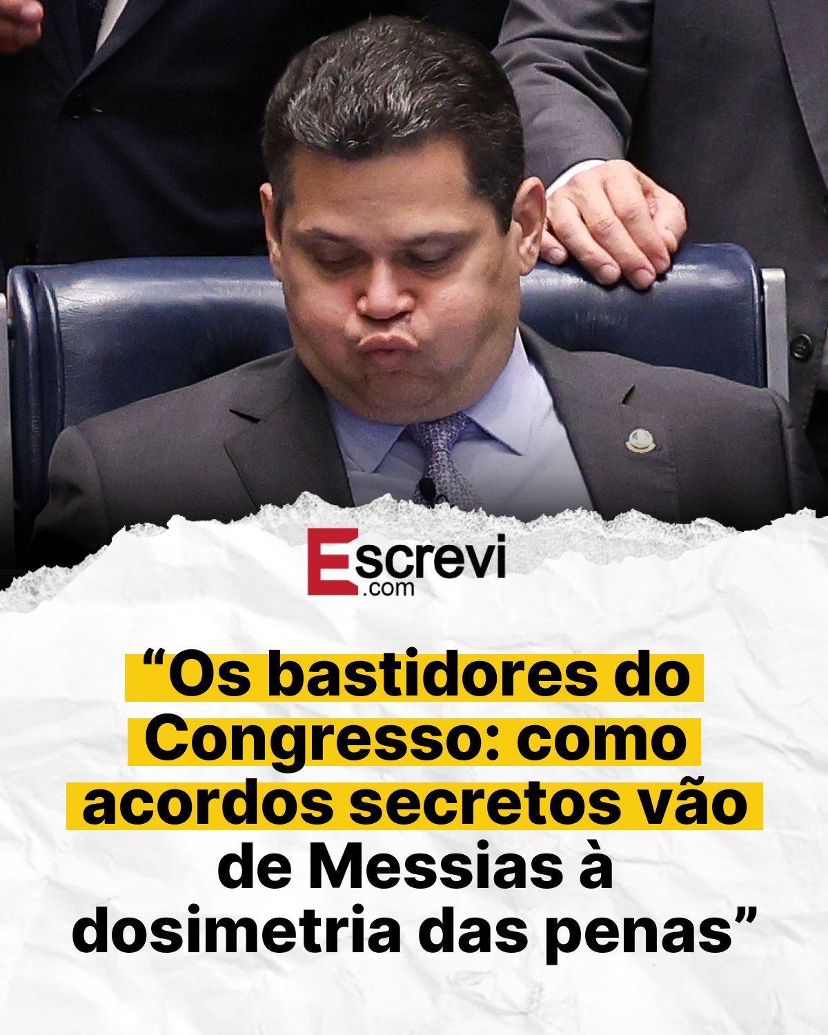 “Os bastidores do Congresso: como acordos secretos vão de Messias à dosimetria das penas” card branco
