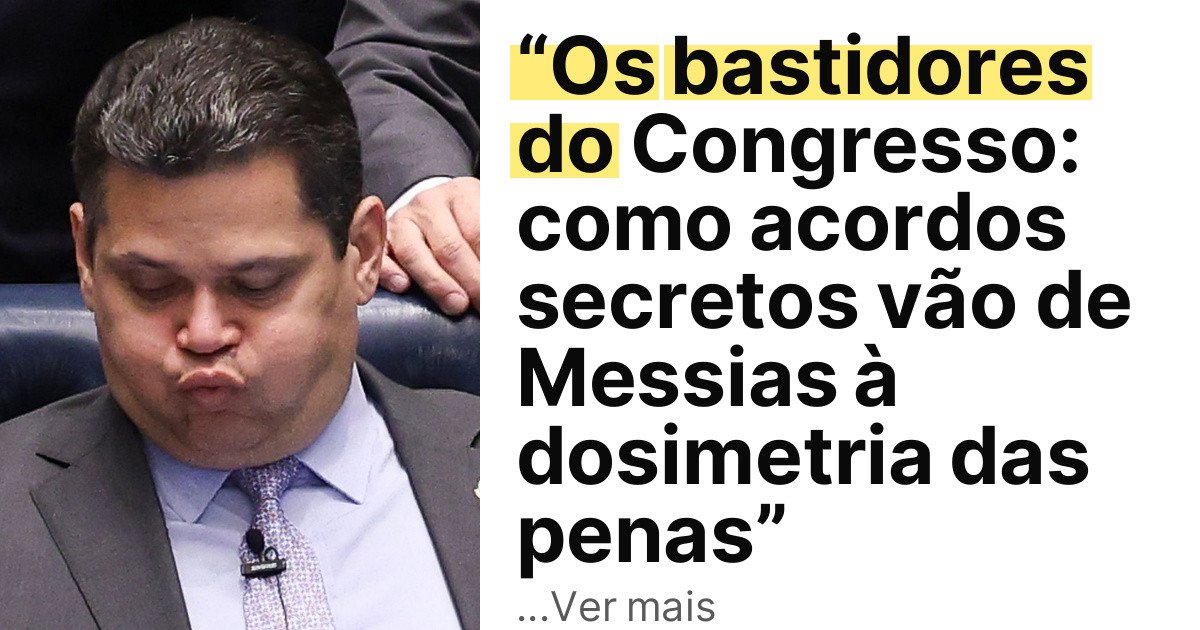 “Os bastidores do Congresso: como acordos secretos vão de Messias à dosimetria das penas” imagem principal