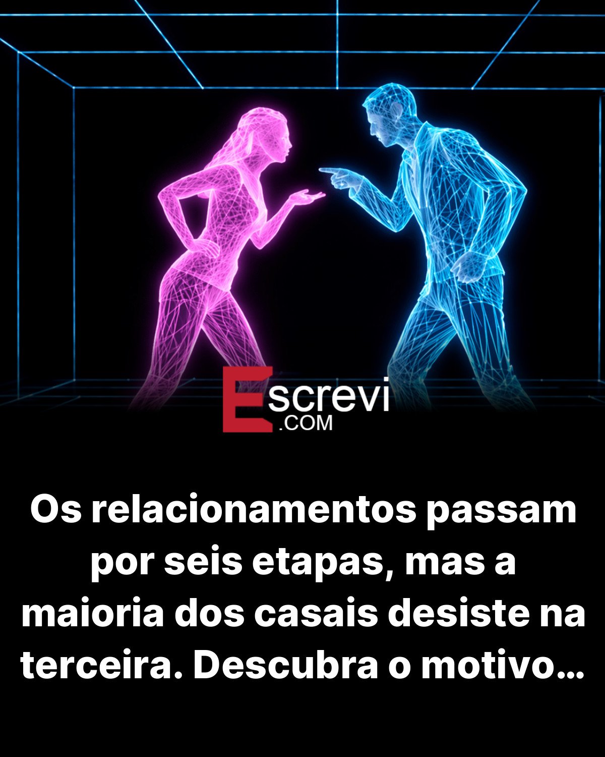Os relacionamentos passam por seis etapas, mas a maioria dos casais desiste na terceira. Descubra o motivo… card preto