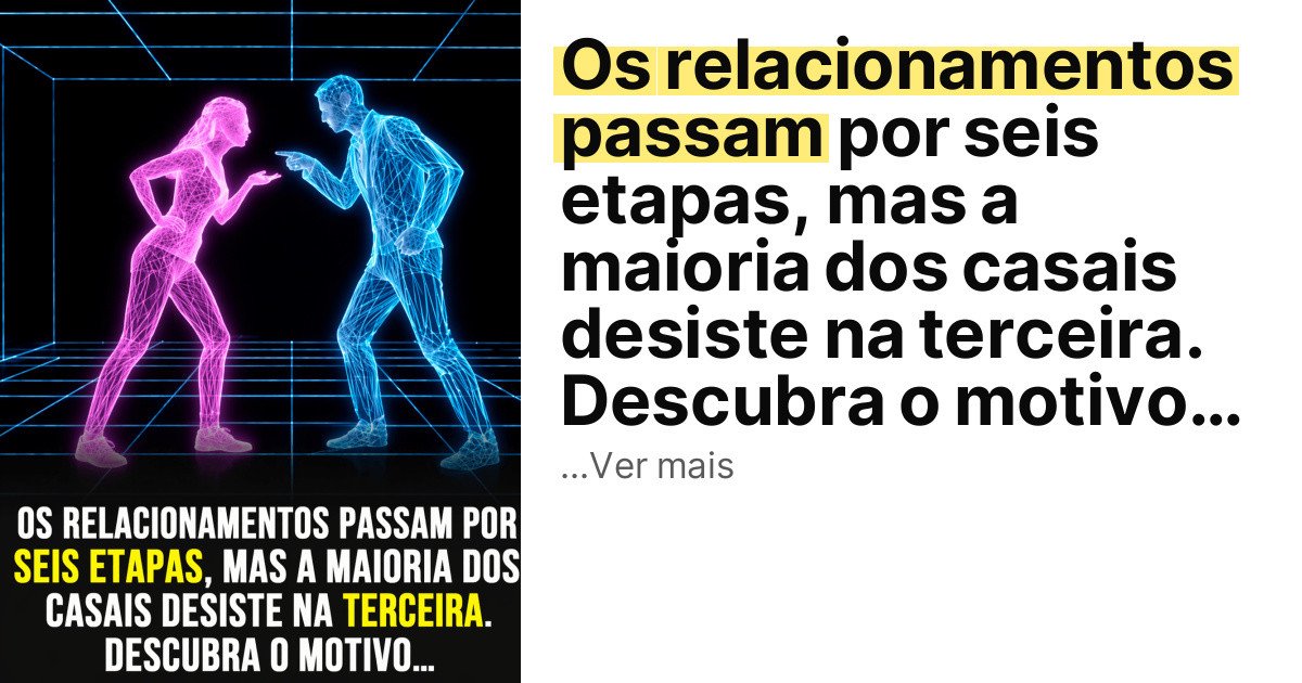 Os relacionamentos passam por seis etapas, mas a maioria dos casais desiste na terceira. Descubra o motivo… imagem principal