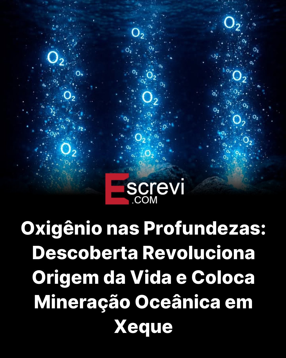 Oxigênio nas Profundezas: Descoberta Revoluciona Origem da Vida e Coloca Mineração Oceânica em Xeque card preto