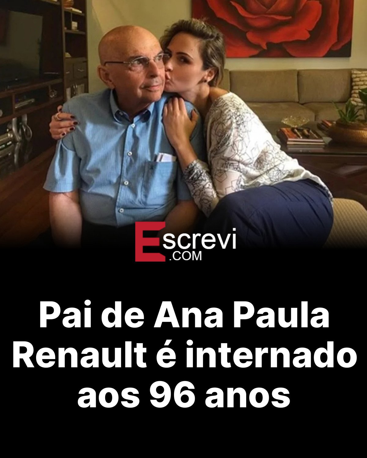 Pai de Ana Paula Renault é internado aos 96 anos card preto