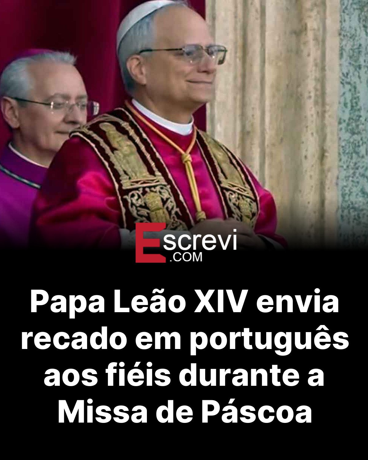 Papa Leão XIV envia recado em português aos fiéis durante a Missa de Páscoa card preto