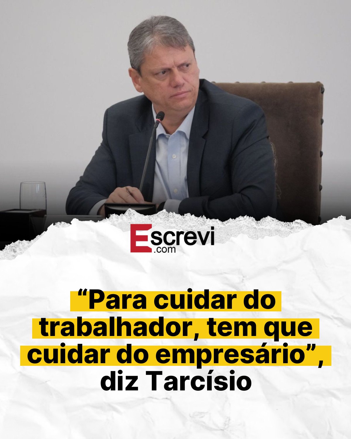 “Para cuidar do trabalhador, tem que cuidar do empresário”, diz Tarcísio card branco