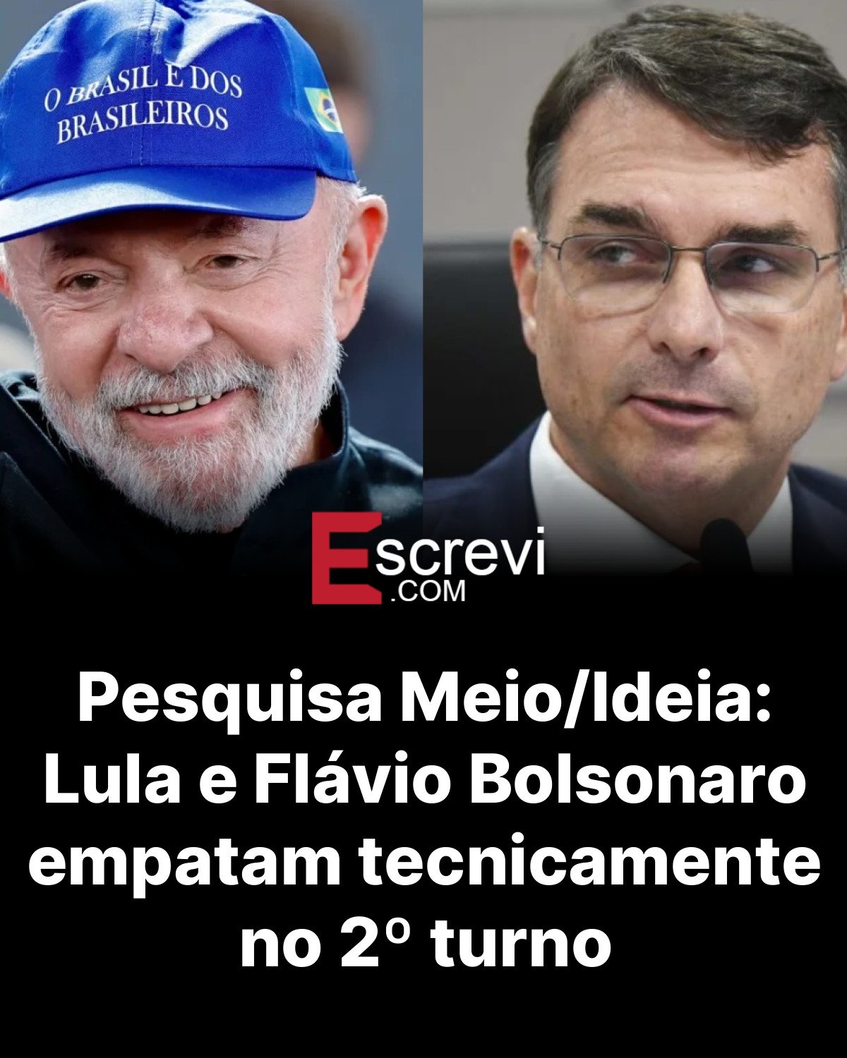Pesquisa Meio/Ideia: Lula e Flávio Bolsonaro empatam tecnicamente no 2º turno card preto