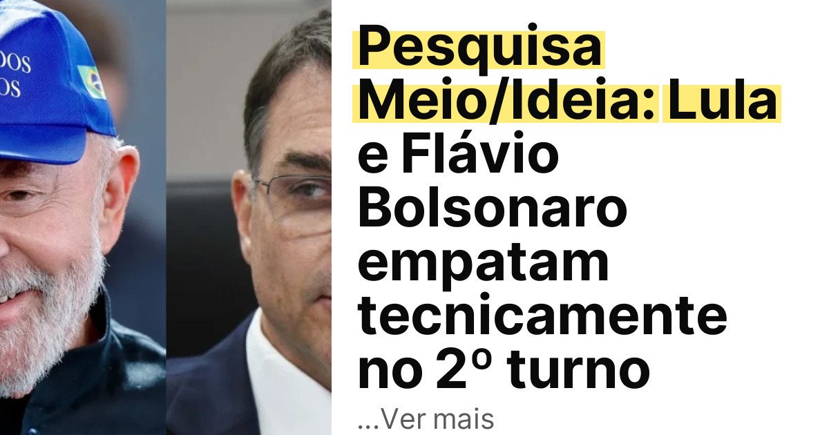 Pesquisa Meio/Ideia: Lula e Flávio Bolsonaro empatam tecnicamente no 2º turno imagem principal
