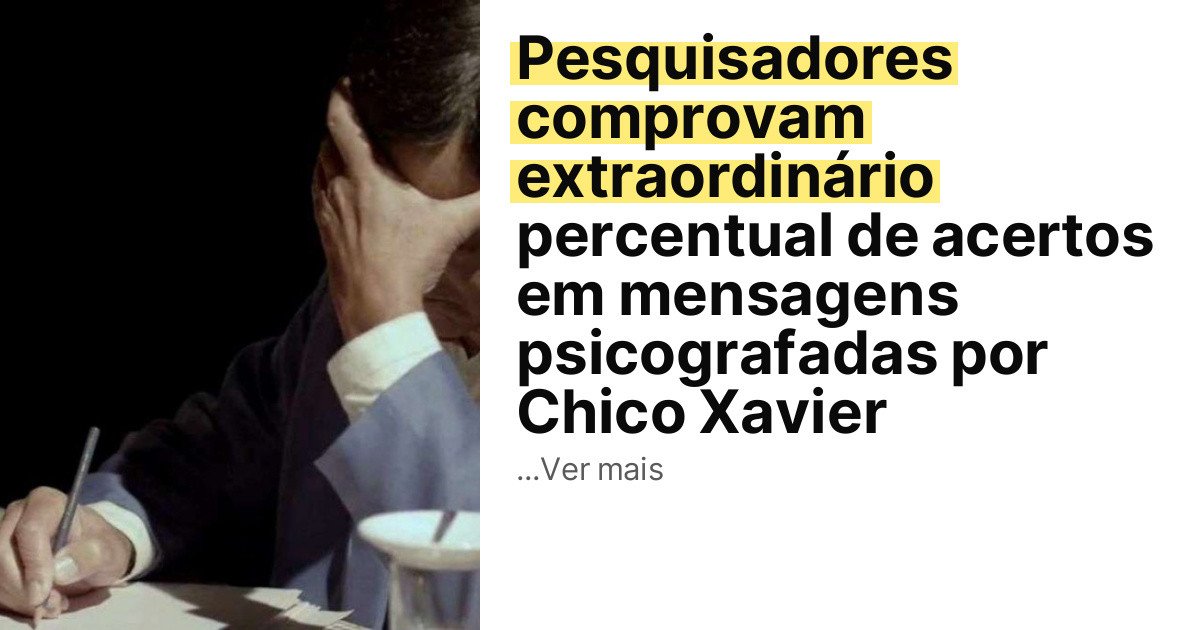 Pesquisadores comprovam extraordinário percentual de acertos em mensagens psicografadas por Chico Xavier imagem principal