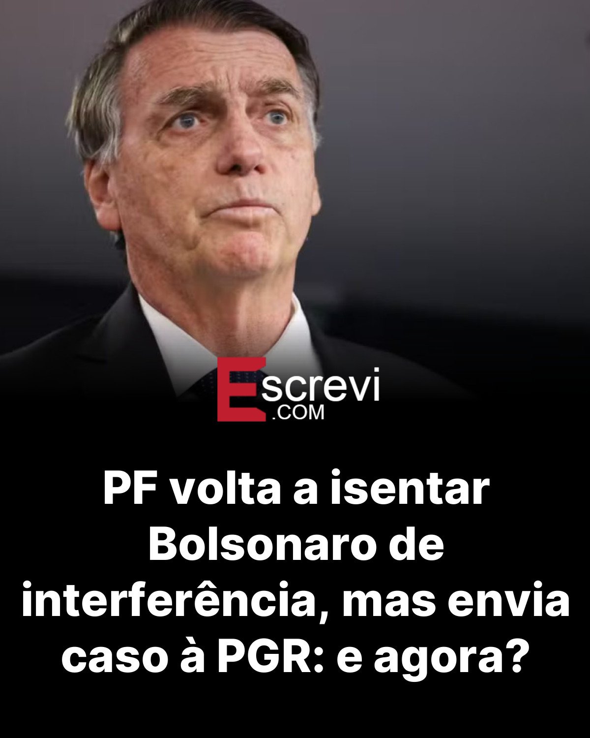 PF volta a isentar Bolsonaro de interferência, mas envia caso à PGR: e agora? card preto