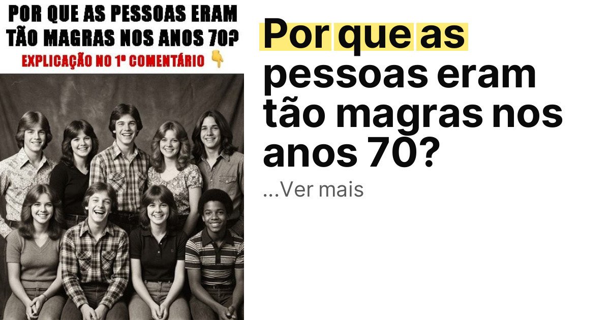 Por que as pessoas eram tão magras nos anos 70? imagem principal
