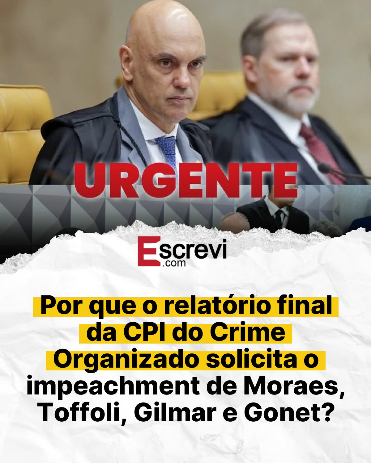 Por que o relatório final da CPI do Crime Organizado solicita o impeachment de Moraes, Toffoli, Gilmar e Gonet? card branco