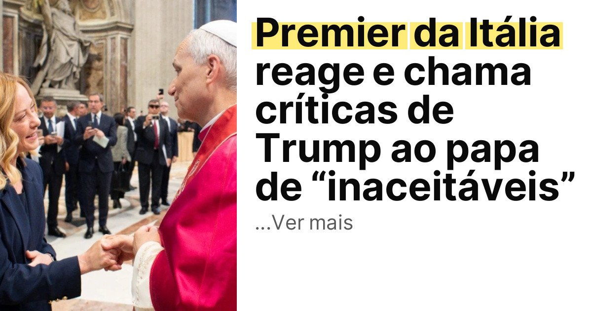 Premier da Itália reage e chama críticas de Trump ao papa de “inaceitáveis” imagem principal