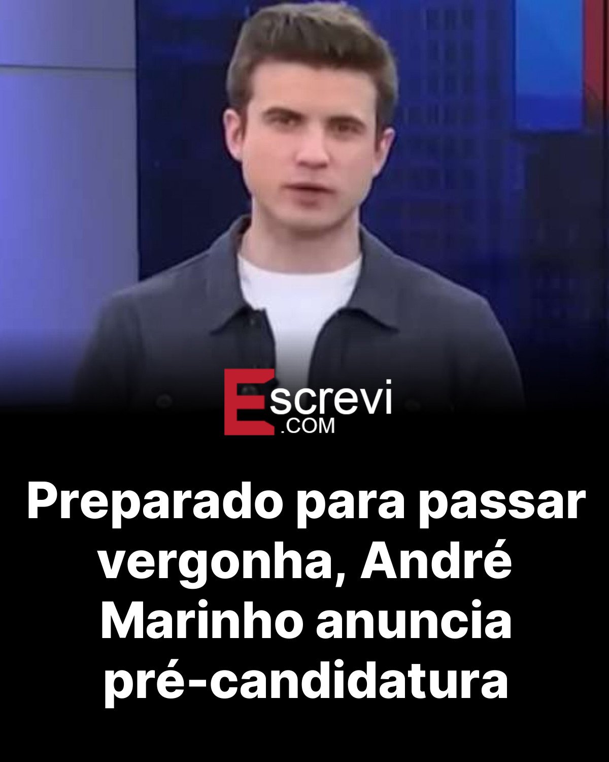 Preparado para passar vergonha, André Marinho anuncia pré-candidatura card preto