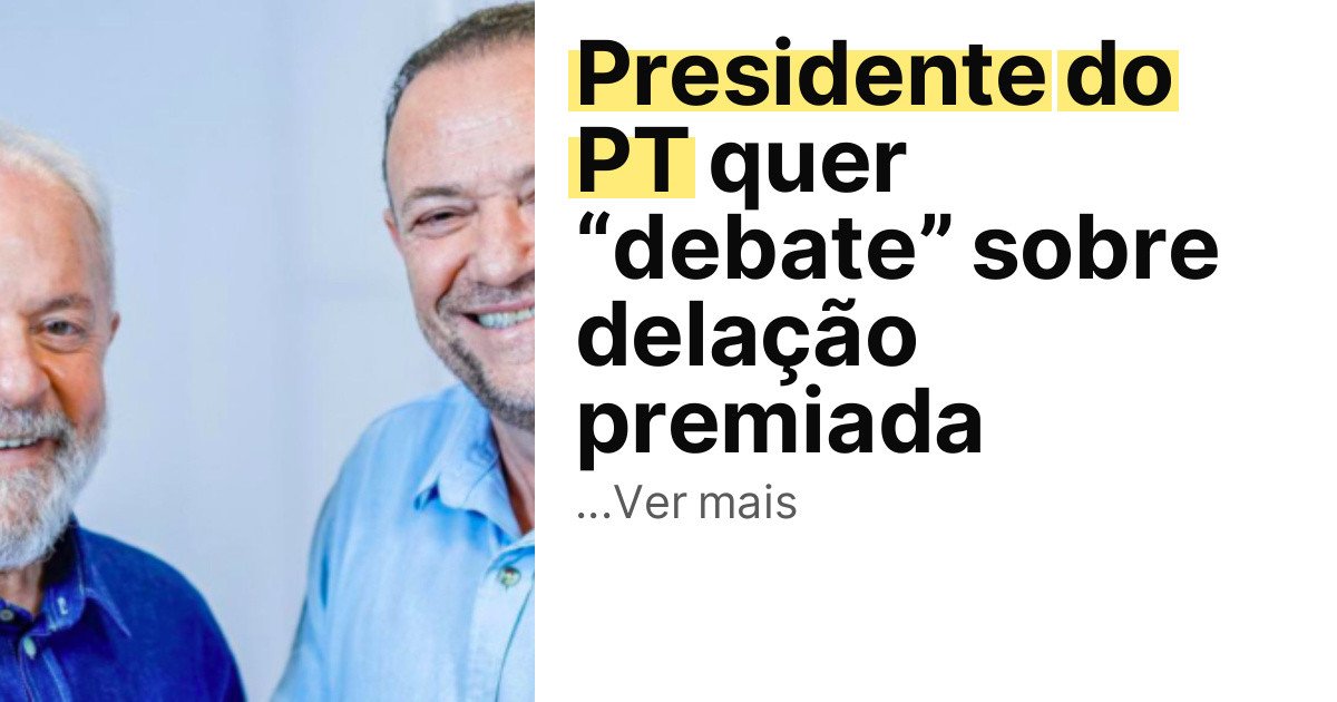 Presidente do PT quer “debate” sobre delação premiada imagem principal