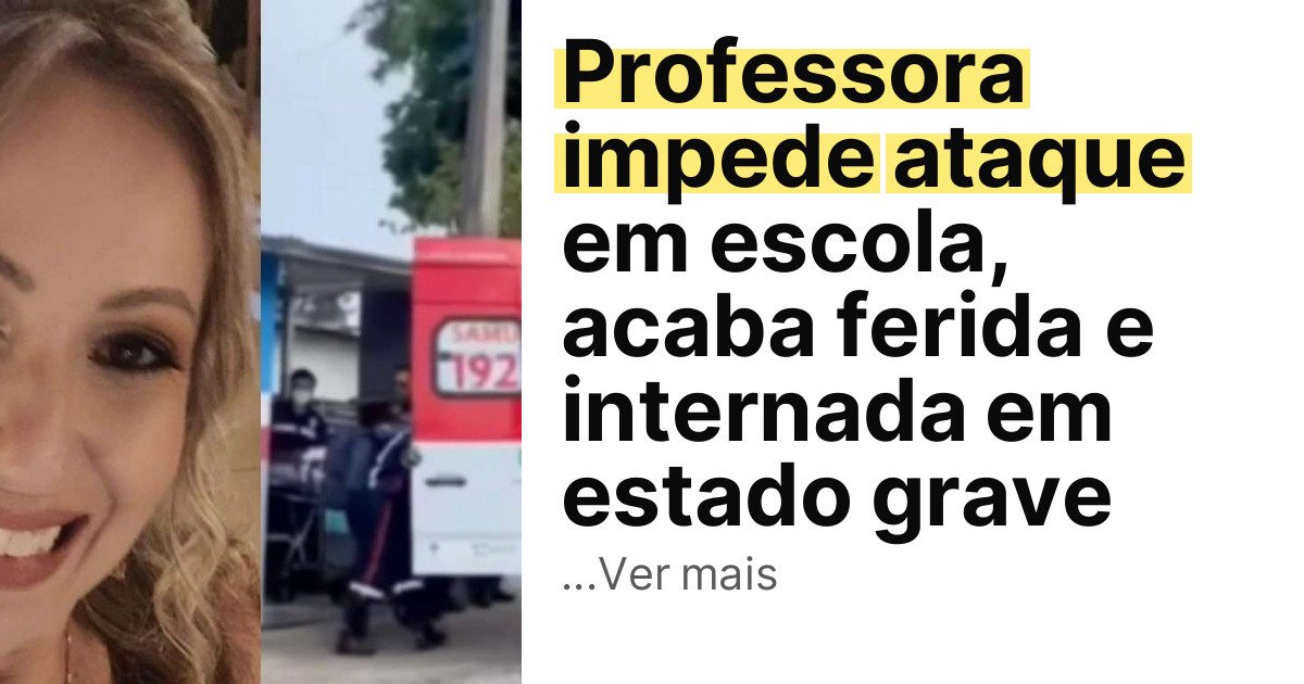 Professora impede ataque em escola, acaba ferida e internada em estado grave imagem principal