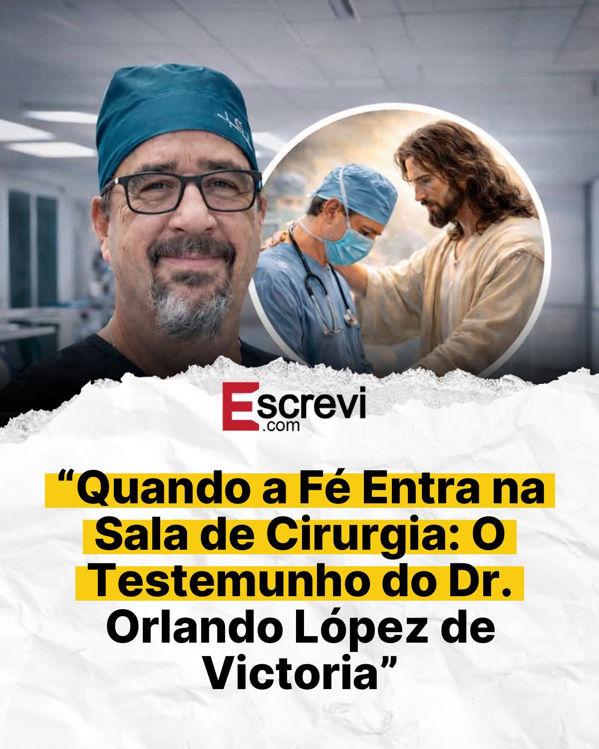 “Quando a Fé Entra na Sala de Cirurgia: O Testemunho do Dr. Orlando López de Victoria” card branco