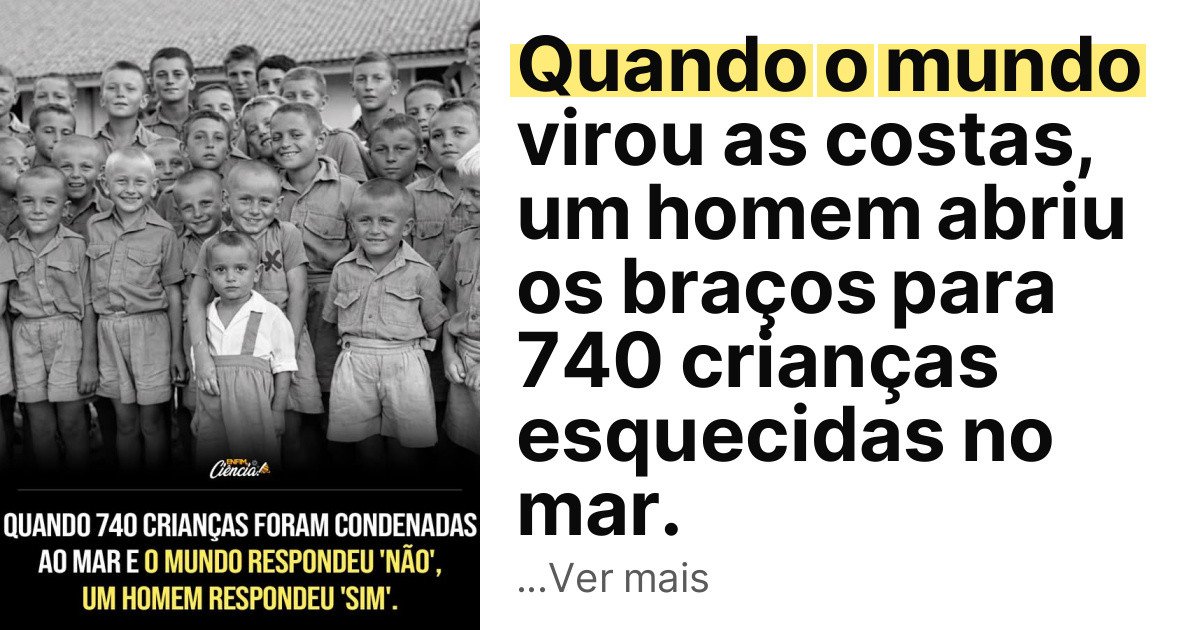 Quando o mundo virou as costas, um homem abriu os braços para 740 crianças esquecidas no mar. imagem principal