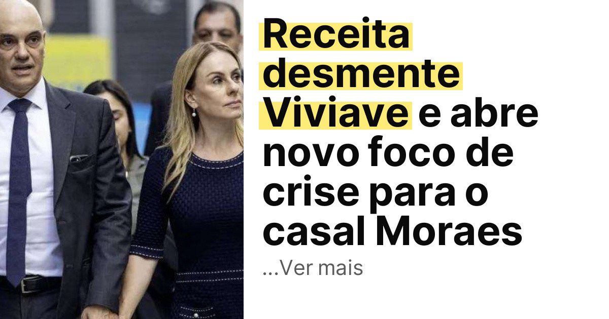 Receita desmente Viviave e abre novo foco de crise para o casal Moraes imagem principal