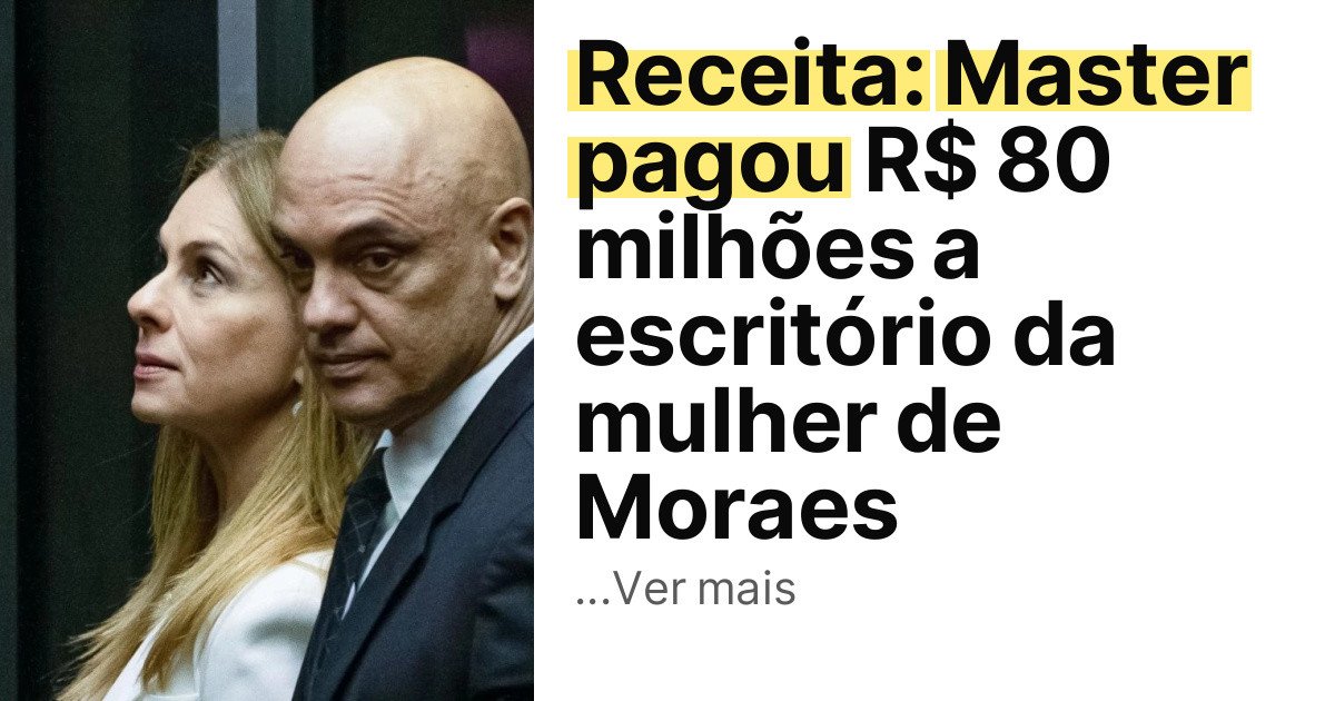 Receita: Master pagou R$ 80 milhões a escritório da mulher de Moraes imagem principal