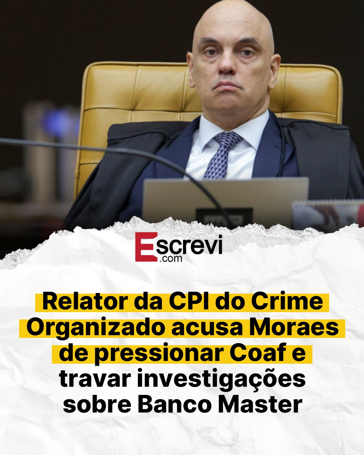 Relator da CPI do Crime Organizado acusa Moraes de pressionar Coaf e travar investigações sobre Banco Master card branco