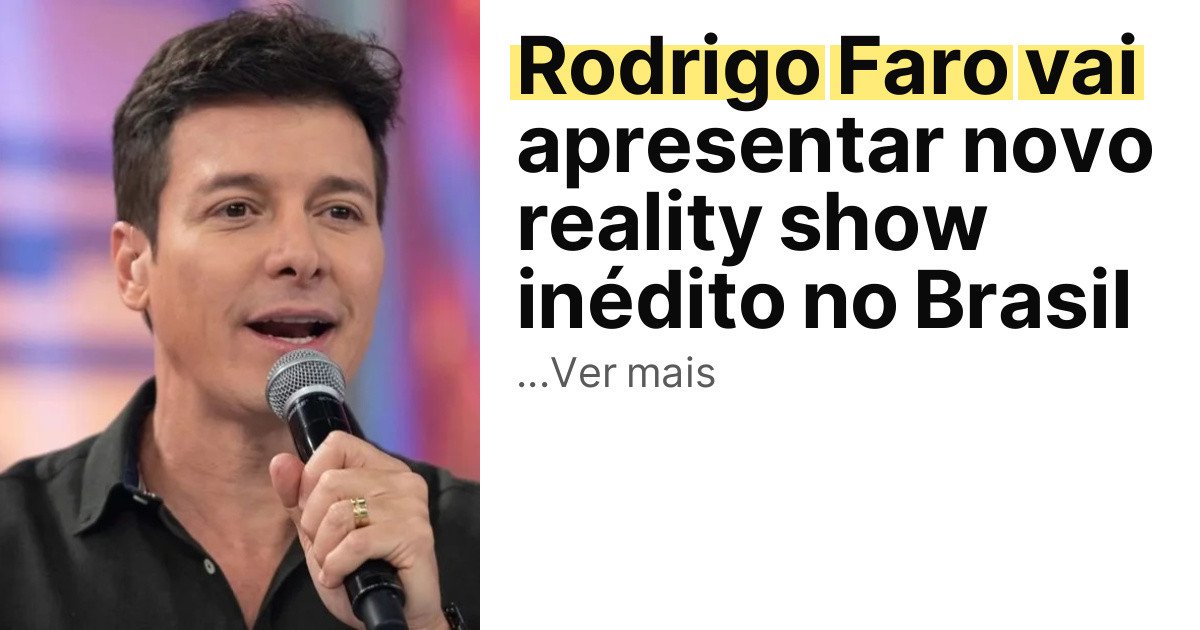 Rodrigo Faro vai apresentar novo reality show inédito no Brasil imagem principal