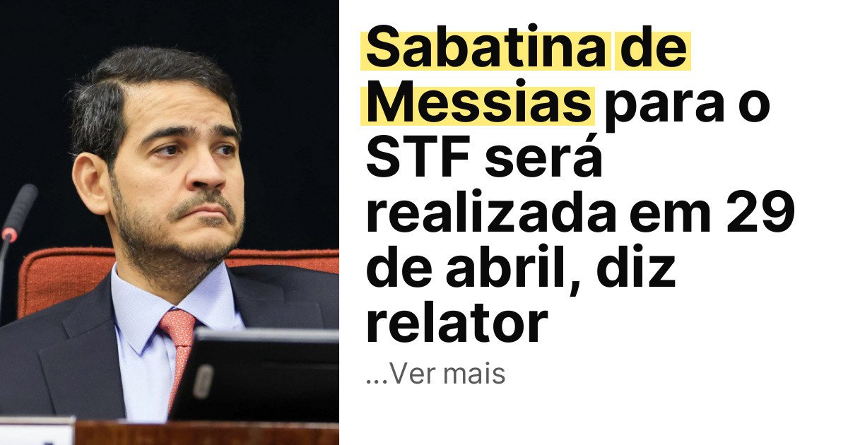 Sabatina de Messias para o STF será realizada em 29 de abril, diz relator imagem principal