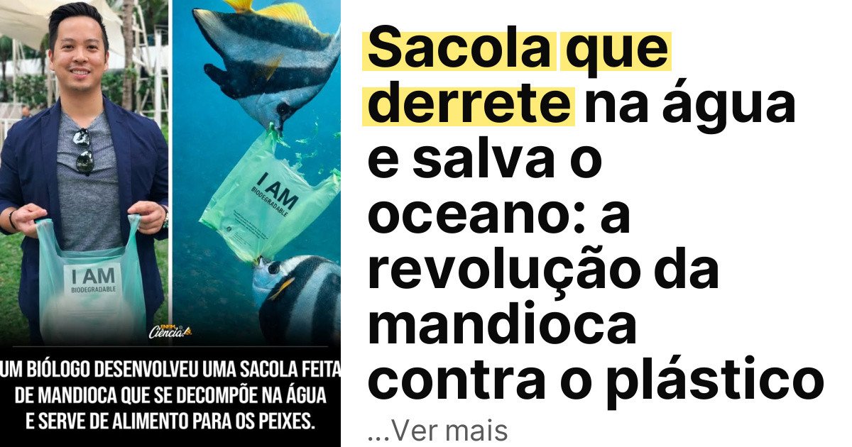 Sacola que derrete na água e salva o oceano: a revolução da mandioca contra o plástico imagem principal