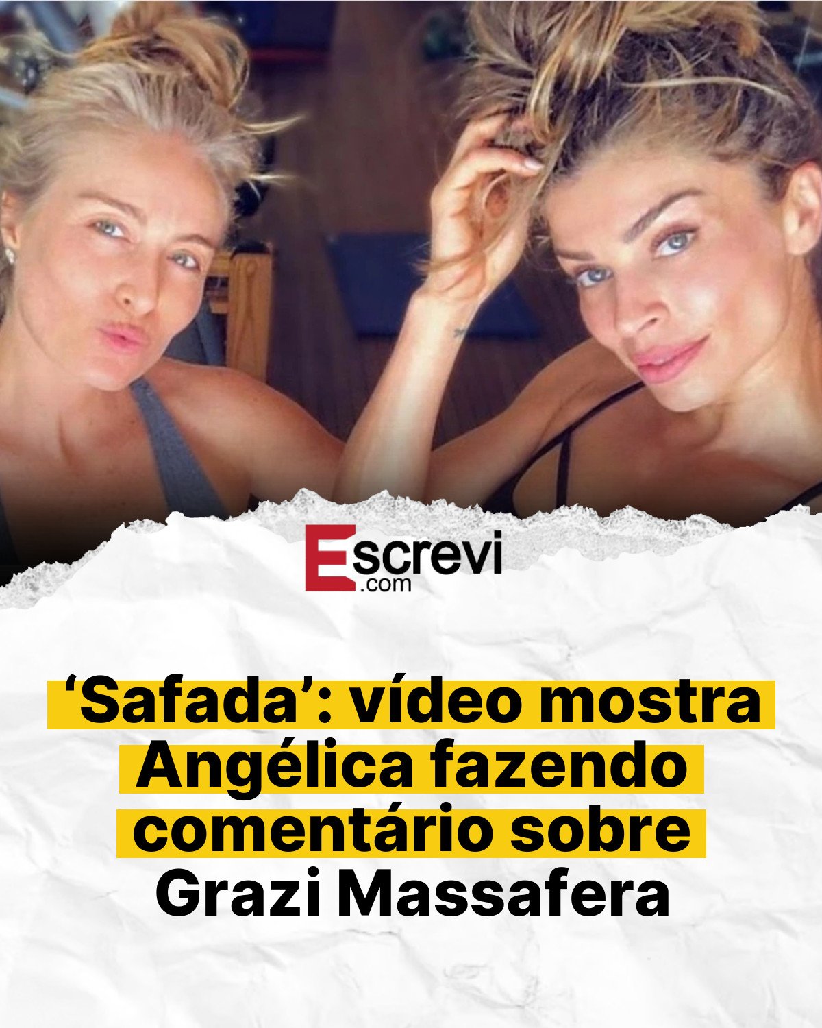 ‘Safada’: vídeo mostra Angélica fazendo comentário sobre Grazi Massafera card branco