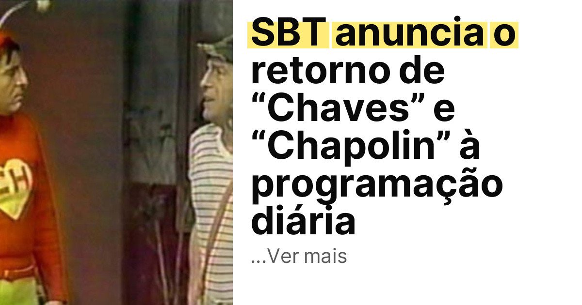 SBT anuncia o retorno de “Chaves” e “Chapolin” à programação diária imagem principal