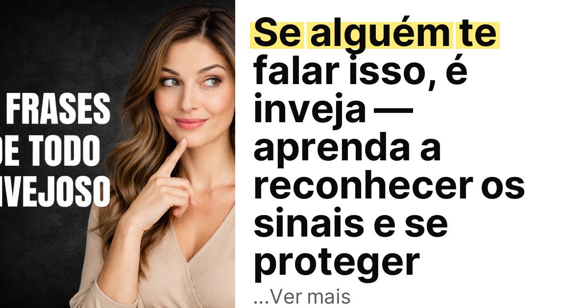 Se alguém te falar isso, é inveja — aprenda a reconhecer os sinais e se proteger imagem principal