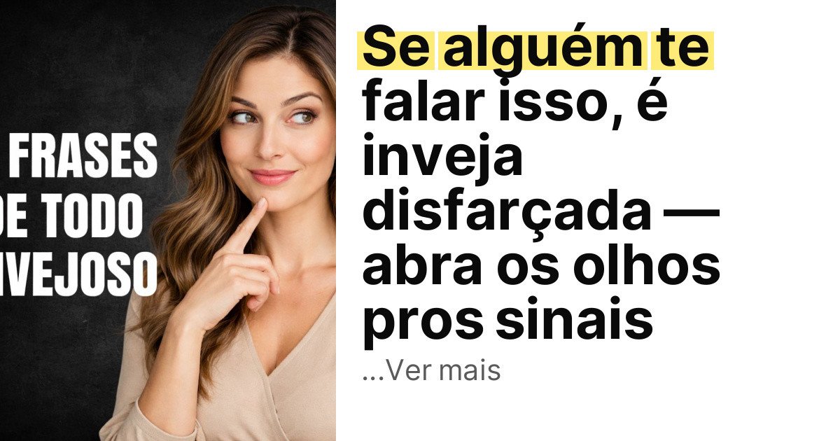 Se alguém te falar isso, é inveja disfarçada — abra os olhos pros sinais imagem principal