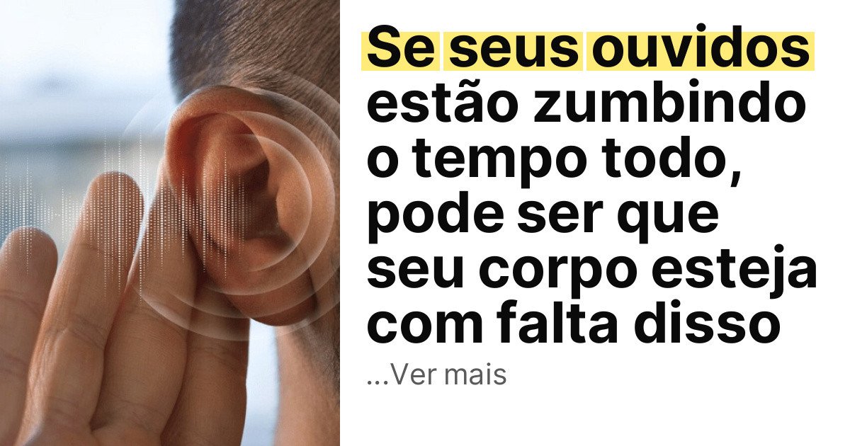 Se seus ouvidos estão zumbindo o tempo todo, pode ser que seu corpo esteja com falta disso imagem principal