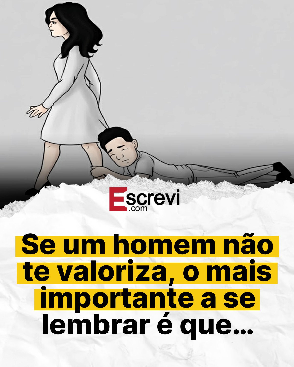 Se um homem não te valoriza, o mais importante a se lembrar é que… card branco