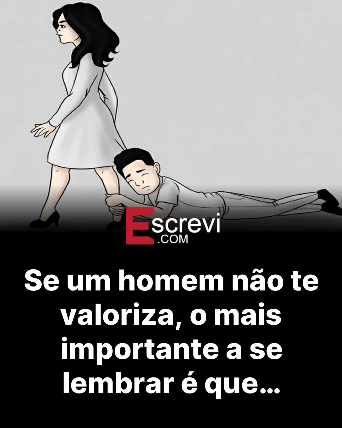 Se um homem não te valoriza, o mais importante a se lembrar é que… card preto