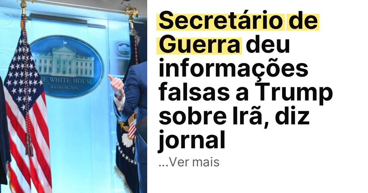 Secretário de Guerra deu informações falsas a Trump sobre Irã, diz jornal imagem principal