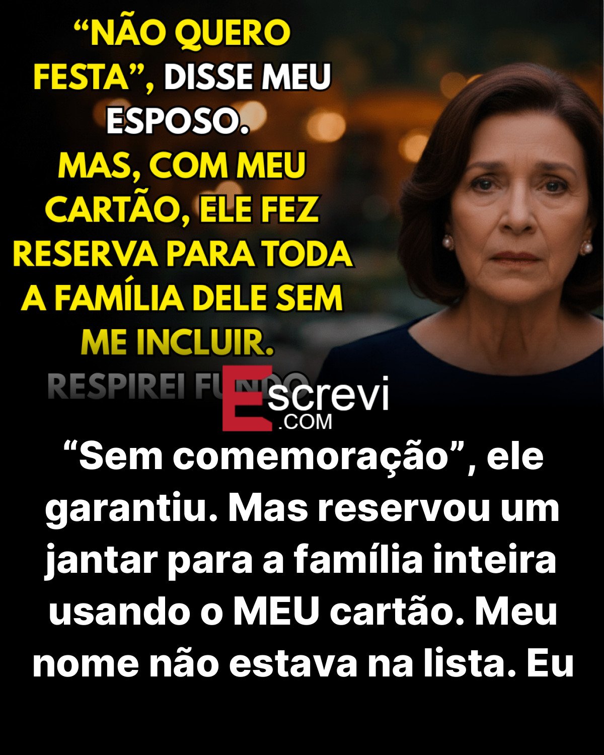 “Sem comemoração”, ele garantiu. Mas reservou um jantar para a família inteira usando o MEU cartão. Meu nome não estava na lista. Eu resolvi aparecer e… card preto